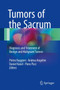 Tumors of the Sacrum : Diagnosis and Treatment of Benign and Malignant Tumors by Pietro Ruggieri - Hardback