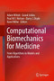Computational Biomechanics for Medicine : From Algorithms to Models and Applications by Adam Wittek - Hardback