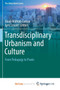 Transdisciplinary Urbanism and Culture : From Pedagogy to Praxis by Quazi Mahtab Zaman - Paperback