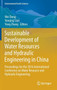 Sustainable Development of Water Resources and Hydraulic Engineering in China : Proceedings for the 2016 International Conference on Water Resource and Hydraulic Engineering by Wei Dong - Hardback