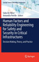 Human Factors and Reliability Engineering for Safety and Security in Critical Infrastructures : Decision Making, Theory, and Practice by Fabio De Felice - Hardback