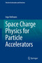 Space Charge Physics for Particle Accelerators by Ingo Hofmann - Hardback