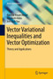 Vector Variational Inequalities and Vector Optimization : Theory and Applications by Qamrul Hasan Ansari - Hardback