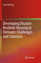 Developing Disaster Resilient Housing in Vietnam: Challenges and Solutions by Tuan Anh Tran - Paperback