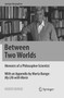 Between Two Worlds : Memoirs of a Philosopher-Scientist by Mario Bunge - Paperback