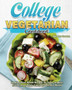 College Vegetarian Cookbook : Healthy Plant-Based Recipes for Every Student. (Gain Energy While Enjoying Delicious Meals)