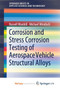 Corrosion and Stress Corrosion Testing of Aerospace Vehicle Structural Alloys by Wanhill Russell Wanhill - Paperback