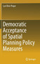 Democratic Acceptance of Spatial Planning Policy Measures by Lyn Ellen Pleger - Hardback
