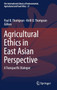 Agricultural Ethics in East Asian Perspective : A Transpacific Dialogue : 27 by Paul B. Thompson - Hardback