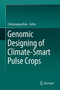 Genomic Designing of Climate-Smart Pulse Crops by Chittaranjan Kole - Hardback
