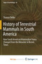 History of Terrestrial Mammals in South America : How South American Mammalian Fauna Changed from the Mesozoic to Recent Times by Defler Thomas Defler - Paperback