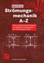 Stroemungsmechanik A-Z : Eine systematische Einordnung von Begriffen und Konzepten der Stroemungsmechanik by Heinz Herwig - Paperback
