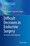 Difficult Decisions in Endocrine Surgery : An Evidence-Based Approach by Peter Angelos - Paperback