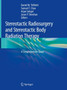 Stereotactic Radiosurgery and Stereotactic Body Radiation Therapy : A Comprehensive Guide by Daniel M. Trifiletti - Hardback