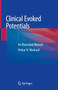 Clinical Evoked Potentials : An Illustrated Manual by Omkar N. Markand - Hardback