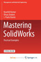 Mastering SolidWorks : Practical Examples by Kumar Kaushik Kumar - Paperback