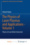 The Physics of Laser Plasmas and Applications - Volume 1 : Physics of Laser Matter Interaction by Takabe Hideaki Takabe - Paperback