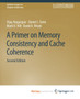 A Primer on Memory Consistency and Cache Coherence, Second Edition by Nagarajan Vijay Nagarajan - Paperback