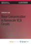 Noise Contamination in Nanoscale VLSI Circuits by Sayil Selahattin Sayil - Paperback