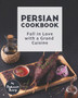 Persian Cookbook : Fall in Love with a Grand Cuisine