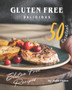 Gluten Free Delicious : 50 Excellent Gluten Free Recipes