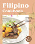 Filipino Cookbook : Plunge into the diversified Cuisine of Philippine