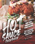 Hot Sauce Cookbook : The Hot Sauce That Will Transform Your Dishes - This Cookbook Will Teach You Everything