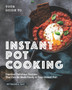 Your Guide to Instant Pot Cooking : Discover Delicious Recipes That Can Be Made Easily in Your Instant Pot!