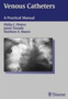 Venous Catheters : A Practical Manual by Philip C. Pieters - Hardback