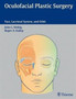 Oculoplastic Surgery : Face, Lacrimal System and Orbit by John L. Wobig - Hardback