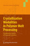 Crystallization Modalities in Polymer Melt Processing : Fundamental Aspects of Structure Formation by Hermann Janeschitz-Kriegl - Hardback