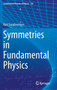 Symmetries in Fundamental Physics : 176 by Kurt Sundermeyer - Hardback