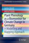 Plant Phenology as a Biomonitor for Climate Change in Germany : A Modelling and Mapping Approach by Gunther Schmidt - Paperback