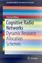 Cognitive Radio Networks : Dynamic Resource Allocation Schemes by Shaowei Wang - Paperback