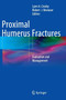 Proximal Humerus Fractures : Evaluation and Management by Lynn A. Crosby - Hardback
