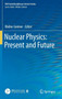Nuclear Physics: Present and Future by Walter Greiner - Hardback