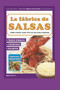 La Fabrica de Salsas : como hacer todo tipo de delicias caseras : 6