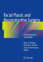Facial Plastic and Reconstructive Surgery : A Comprehensive Study Guide by Brian J.-F Wong - Paperback