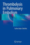 Thrombolysis in Pulmonary Embolism by Carlos Jerjes-Sanchez - Hardback