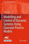 Modelling and Control of Dynamic Systems Using Gaussian Process Models by Jus Kocijan - Hardback
