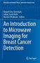 An Introduction to Microwave Imaging for Breast Cancer Detection by Raquel Cruz Conceicao - Hardback