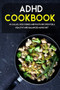 ADHD Cookbook : 40+Salad, Side dishes and pasta recipes for a healthy and balanced ADHD diet