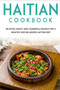 Haitian Cookbook : 40+Stew, Roast and Casserole recipes for a healthy and balanced Haitian diet