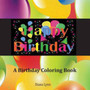 Happy Birthday : A Birthday Coloring Book by Diana Lynn - Paperback