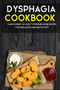 Dysphagia Cookbook : MAIN COURSE - 60+ Easy to prepare home recipes for a balanced and healthy diet