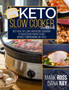Keto Slow Cooker Cookbook : The Ultimate Healthy Low-Carb Recipe Guide to Succeed on Your Keto Diet Without Compromising on Taste