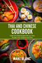 Thai And Chinese Cookbook : Asian Food Made Simple With 140 Tasty Recipes From Thailand And China