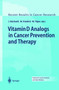 Vitamin D Analogs in Cancer Prevention and Therapy : 164 by J. Reichrath - Hardback
