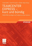 TEAMCENTER EXPRESS - kurz und bundig : EDM/PDM Grundlagen und Funktionen sicher erlernen by Guido Klette - Paperback