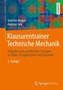 Klausurentrainer Technische Mechanik : Aufgaben und ausfuhrliche Losungen zu Statik, Festigkeitslehre und Dynamik by Joachim Berger - Paperback